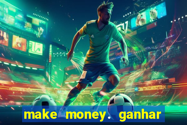 make money. ganhar dinheiro jogando